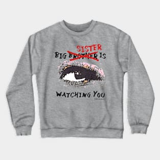 Big SISTER is watching you Crewneck Sweatshirt